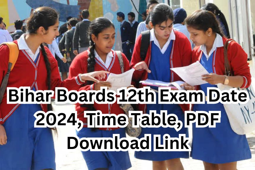 Bihar Boards 12th Exam Date 2024, Time Table, PDF Download Link