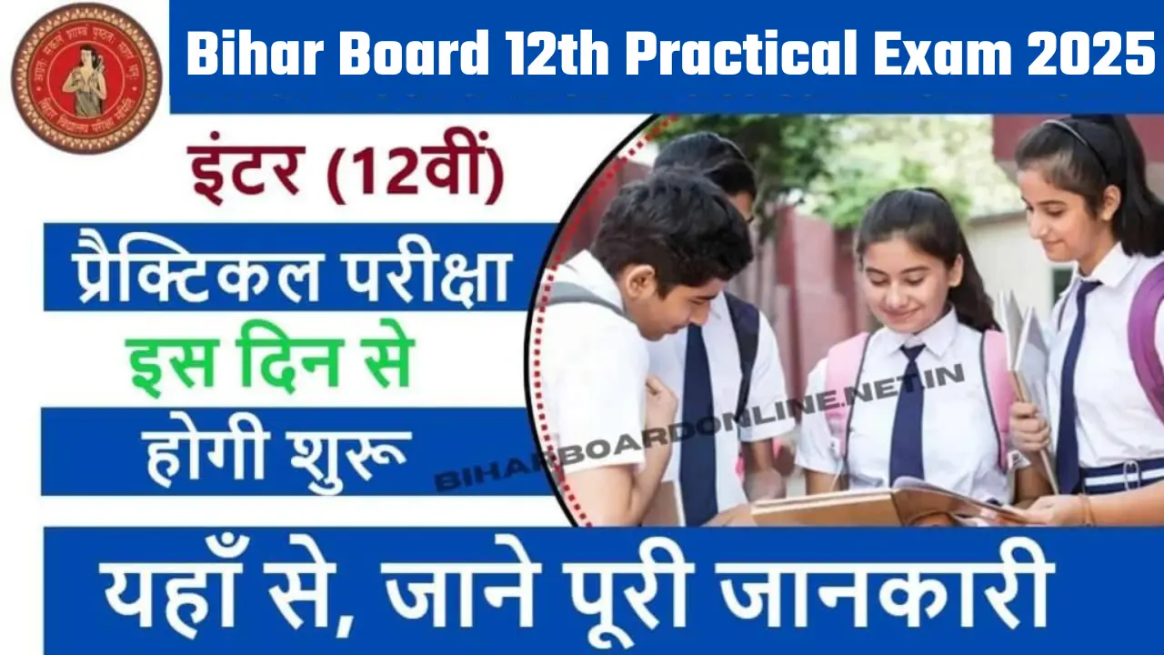 Bihar Board 12th Practical Exam Date 2025 ( Released Official ) : इस देिन से होगी प्रैक्टिकल, देखें BSEB Inter Practical Time Table 2025